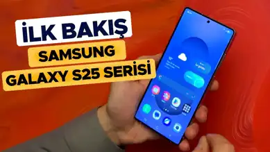 Samsung Galaxy S25: İlk Bakış! (Video)